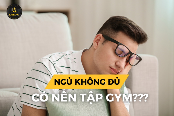 Ngủ không đủ có nên tập gym