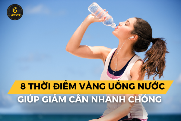 8 thời điểm uống nước giúp giảm cân