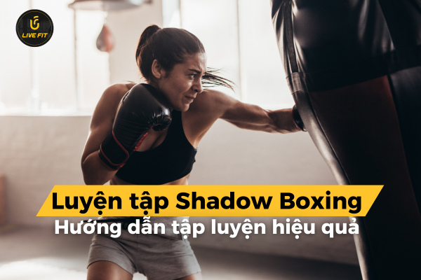 Cách luyện tập Shadow Boxing
