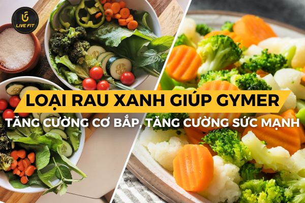 Rau xanh giúp tăng cơ, tăng sức mạnh