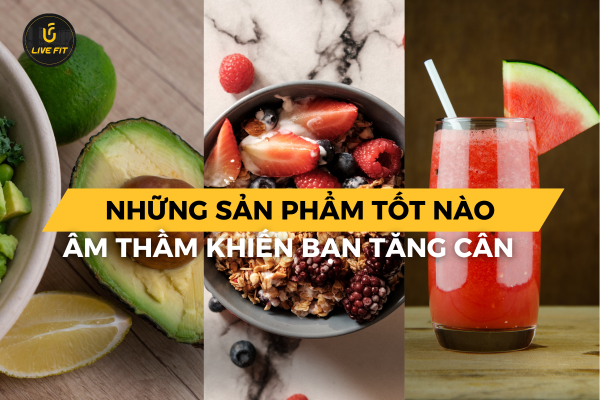 Thực phẩm tốt nhưng khiến bạn tăng cân